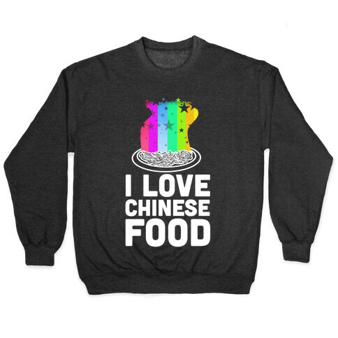 I Love Chinese Food Pullover