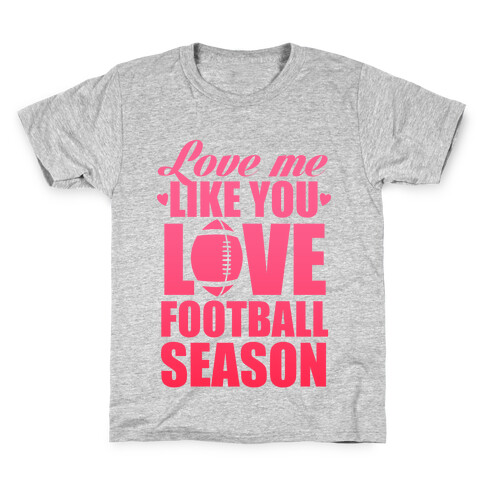 Love Me Like You Love Football Season Kids T-Shirt