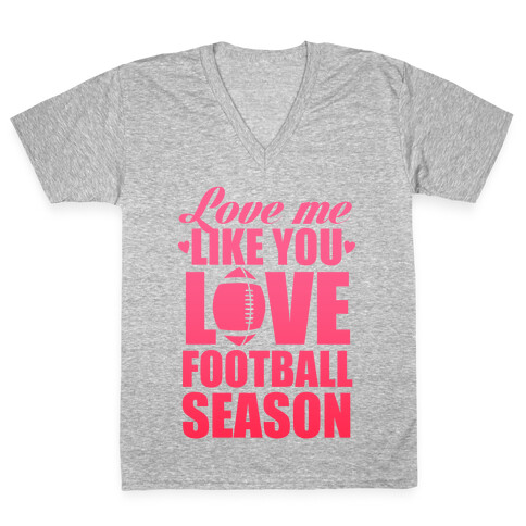 Love Me Like You Love Football Season V-Neck Tee Shirt