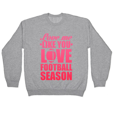 Love Me Like You Love Football Season Pullover