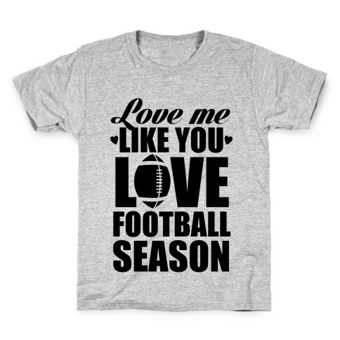 Love Me Like You Love Football Season Kids T-Shirt