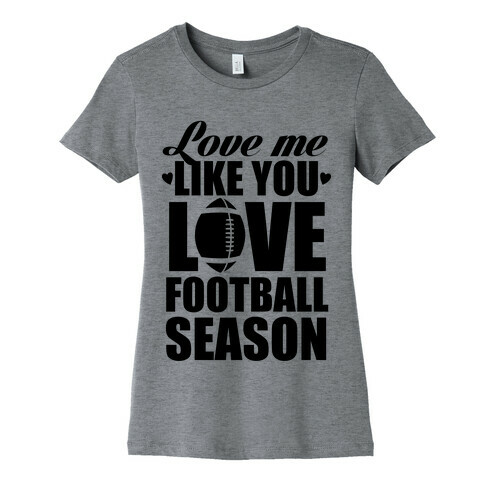 Love Me Like You Love Football Season Womens T-Shirt