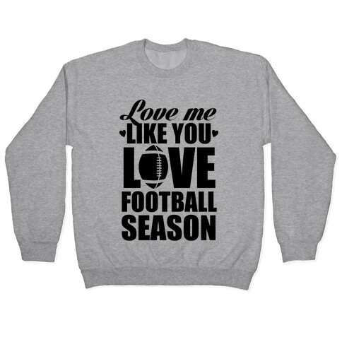 Love Me Like You Love Football Season Pullover