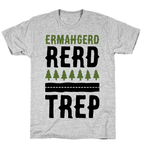 Ermahgerd Rerd Trep T-Shirt