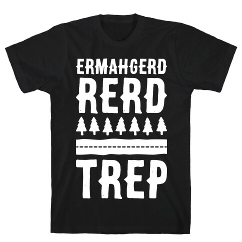 Ermahgerd Rerd Trep (White) T-Shirt