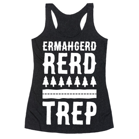 Ermahgerd Rerd Trep (White) Racerback Tank Top