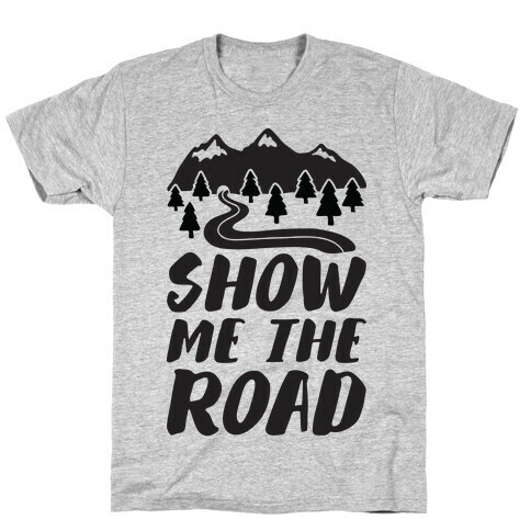 Show Me The Road T-Shirt