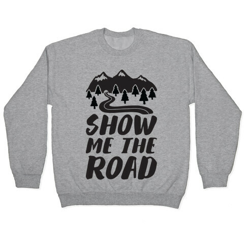 Show Me The Road Pullover