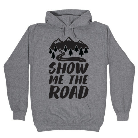 Show Me The Road Hooded Sweatshirt