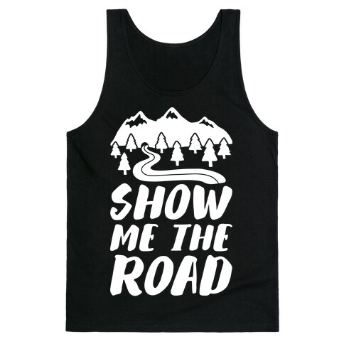 Show Me The Road Tank Top