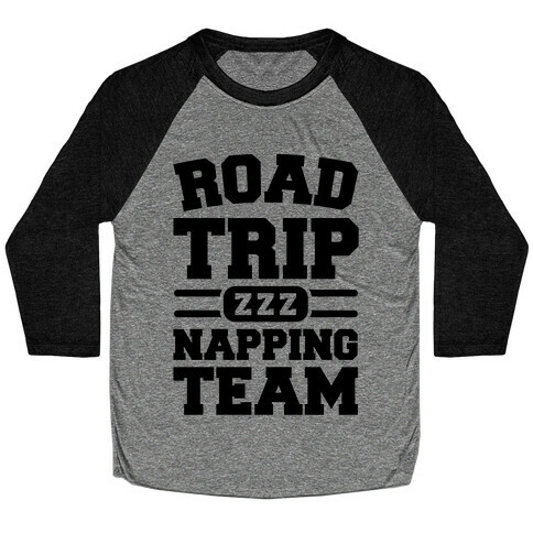 Road Trip Napping Team Baseball Tee