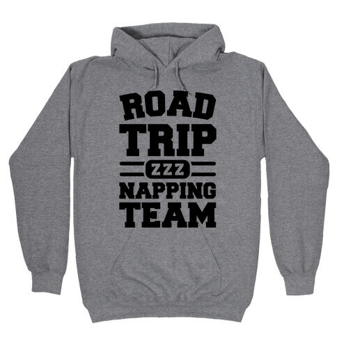 Road Trip Napping Team Hooded Sweatshirt