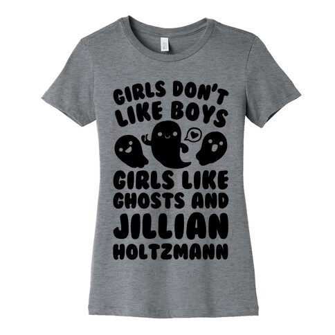 Girls Don't Like Boys Girls Like Ghosts And Jillian Holtzmann Womens T-Shirt