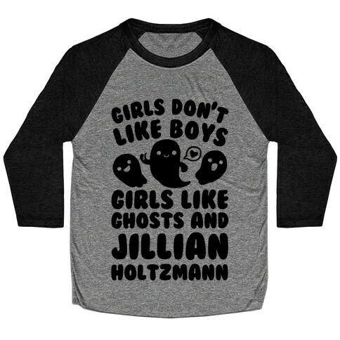 Girls Don't Like Boys Girls Like Ghosts And Jillian Holtzmann Baseball Tee