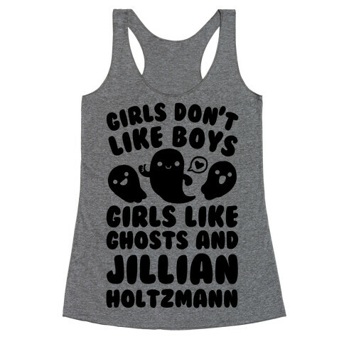 Girls Don't Like Boys Girls Like Ghosts And Jillian Holtzmann Racerback Tank Top