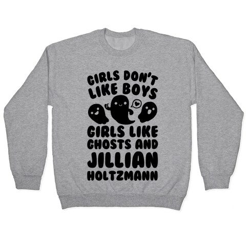 Girls Don't Like Boys Girls Like Ghosts And Jillian Holtzmann Pullover