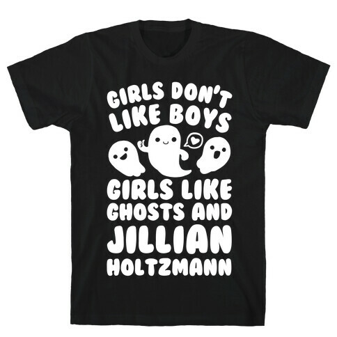 Girls Don't Like Boys Girls Like Ghosts And Jillian Holtzmann T-Shirt