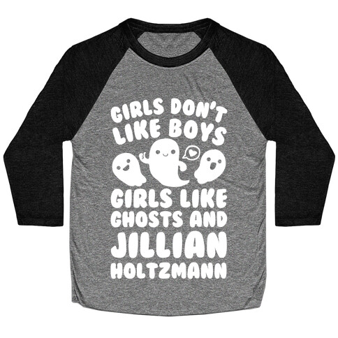 Girls Don't Like Boys Girls Like Ghosts And Jillian Holtzmann Baseball Tee