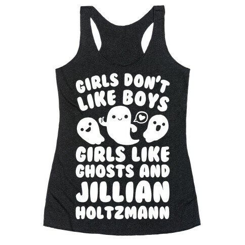 Girls Don't Like Boys Girls Like Ghosts And Jillian Holtzmann Racerback Tank Top