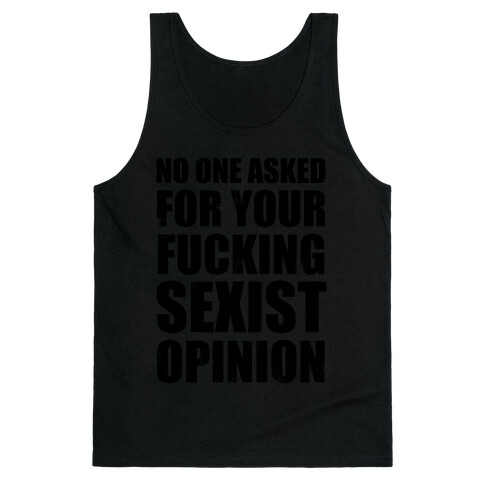 No One Asked For Your F***ing Sexist Opinion Tank Top