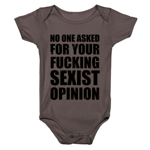 No One Asked For Your F***ing Sexist Opinion Baby One-Piece