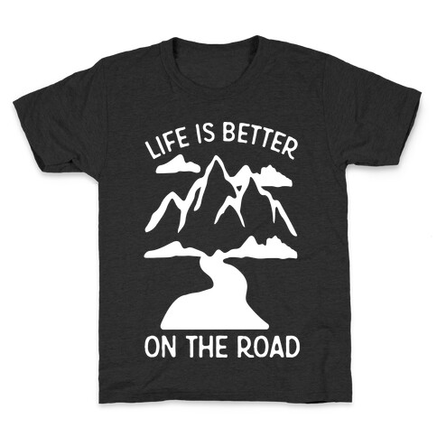 Life Is Better On The Road Kids T-Shirt