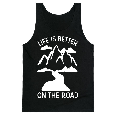 Life Is Better On The Road Tank Top