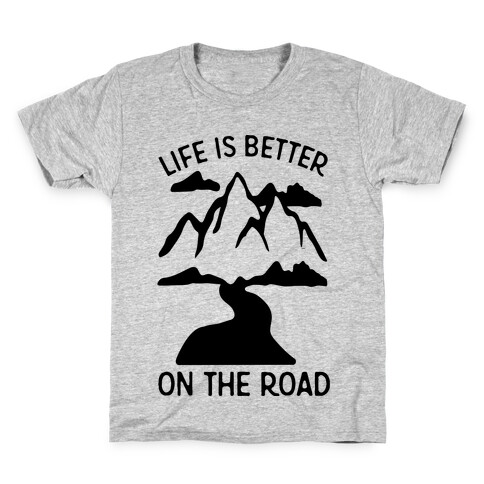 Life Is Better On The Road Kids T-Shirt