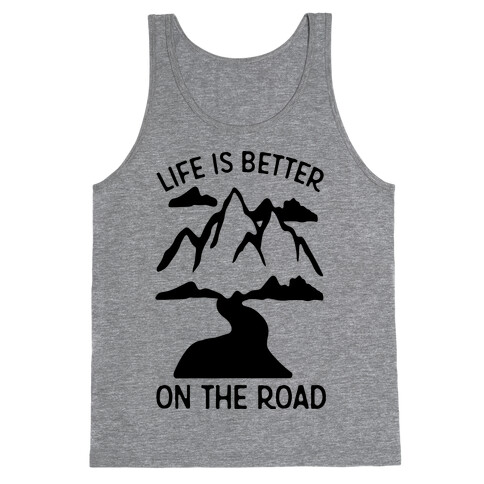 Life Is Better On The Road Tank Top