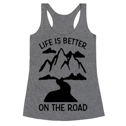 Life Is Better On The Road Racerback Tank Top
