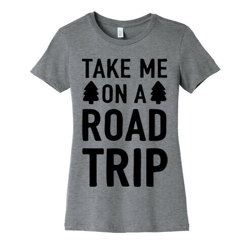 Take Me On A Road Trip Womens T-Shirt