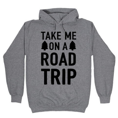 Take Me On A Road Trip Hooded Sweatshirt