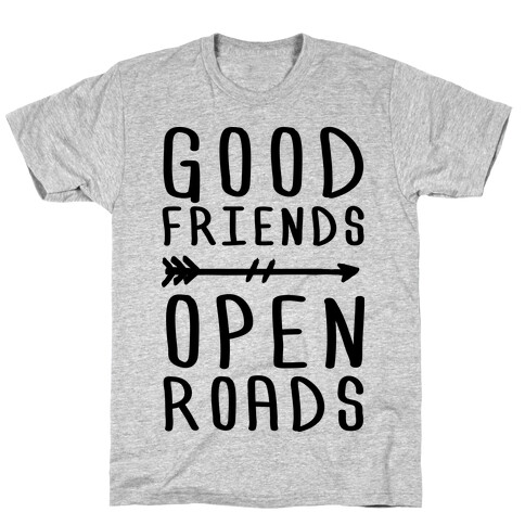 Good Friends Open Roads T-Shirt