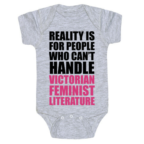 Reality Is For People Who Can't Handle Victorian Feminist Literature Baby One-Piece