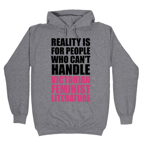 Reality Is For People Who Can't Handle Victorian Feminist Literature Hooded Sweatshirt