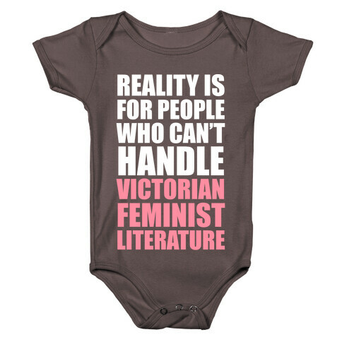 Reality Is For People Who Can't Handle Victorian Feminist Literature (White Ink) Baby One-Piece