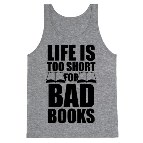 Life Is Too Short For Bad Books Tank Top