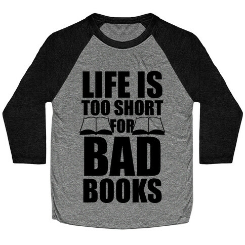 Life Is Too Short For Bad Books Baseball Tee
