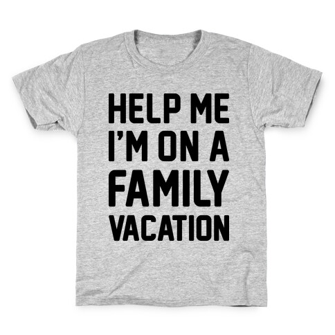 Help Me I'm On A Family Vacation Kids T-Shirt