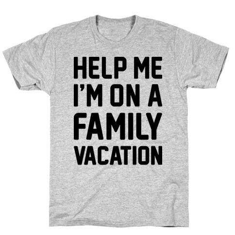 Help Me I'm On A Family Vacation T-Shirt