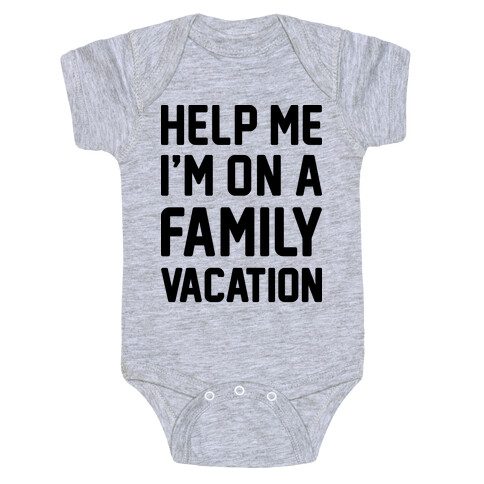 Help Me I'm On A Family Vacation Baby One-Piece