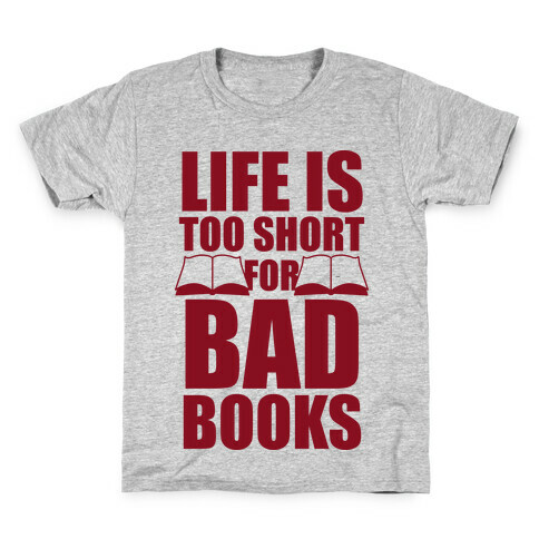 Life Is Too Short For Bad Books Kids T-Shirt