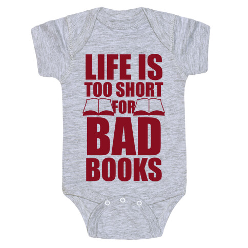 Life Is Too Short For Bad Books Baby One-Piece
