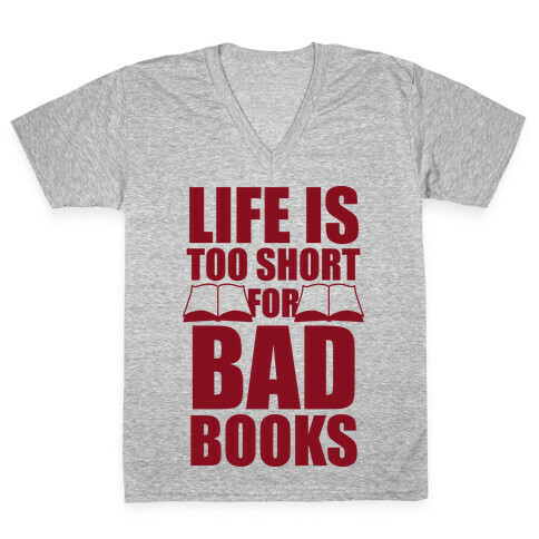 Life Is Too Short For Bad Books V-Neck Tee Shirt