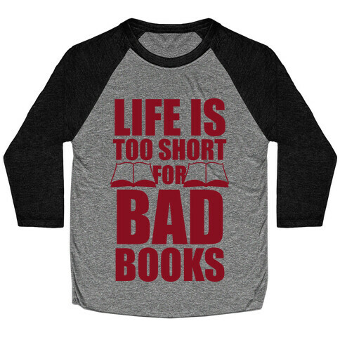 Life Is Too Short For Bad Books Baseball Tee