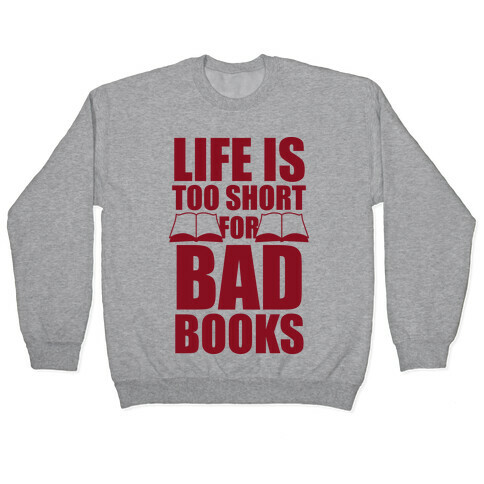 Life Is Too Short For Bad Books Pullover