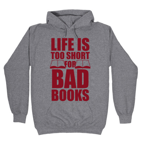 Life Is Too Short For Bad Books Hooded Sweatshirt