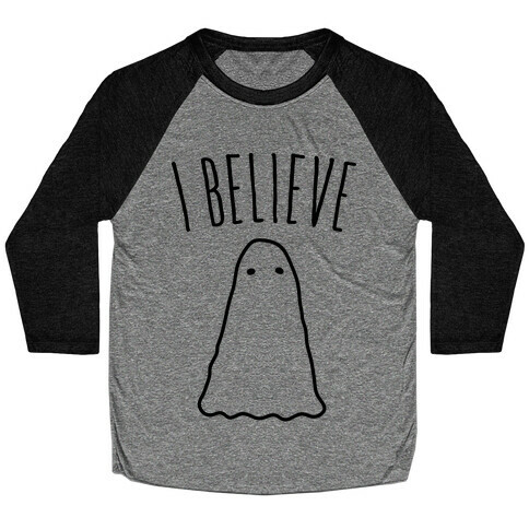 I Believe (In Ghosts) Baseball Tee