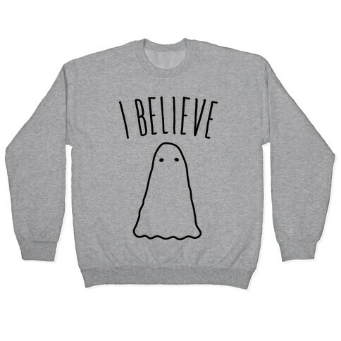 I Believe (In Ghosts) Pullover