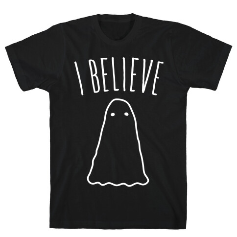 I Believe (In Ghosts) - White T-Shirt